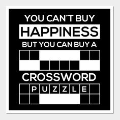 a black and white poster that says you can't buy happiness but you can buy a crossword puzzle