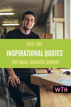 a man sitting at a desk with the words fifty one inspirational quotes for small business owners