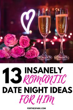 two champagne glasses with pink roses and candles in the background text reads, 13 insanely romantic date night ideas for him