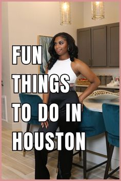 a woman standing in front of a kitchen counter with the words fun things to do in houston