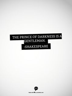 William Shakespeare Quotes, Prince Of Darkness, King Lear, Shakespeare Quotes, Angelic Realm, A Gentleman, Oscar Wilde, William Shakespeare, Writing Inspiration