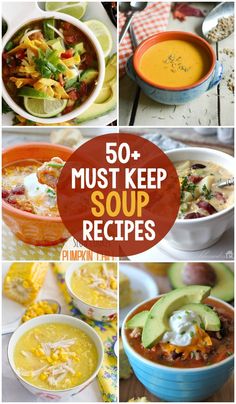 the top 50 must - keep soup recipes that are easy to make and delicious for any type of meal