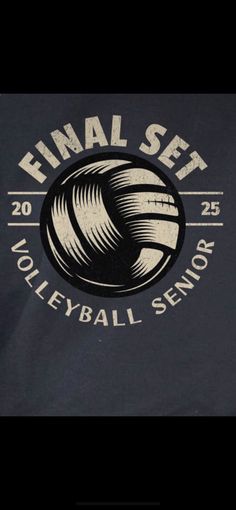 the final set volleyball senior t - shirt is shown in black with white lettering on it