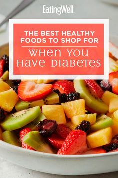 the best and worst fruits to eat if you have diabets - eatingwelll com