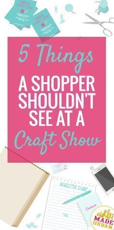 the words 5 things a shopper shouldn't see at craft show