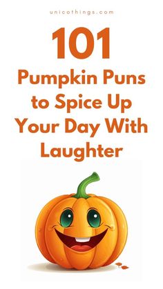 a pumpkin with the words 101 pumpkin puns to spice up your day with laughter