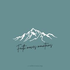 Mountains, God, faith Faith Moves Mountains Tattoo, Move Mountains Tattoo, Faith Can Move Mountains Tattoo, Move Mountains Quote, Mountains Tattoo, Flowers Tattoos, Biblical Tattoos, Faith Moves Mountains, Korean Tattoos