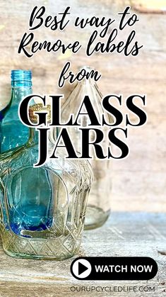 glass jars with the words best ways to remove labels from glass jars