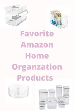 the words favorite amazon home organization products are in front of an image of plastic containers