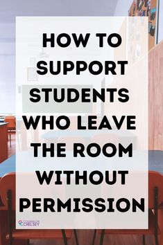 a classroom with the words how to support students who leave the room without permision