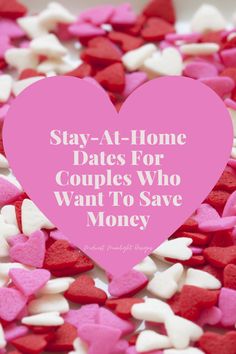 pink heart surrounded by red and white hearts with the words stay - at - home dates for couples who want to save money