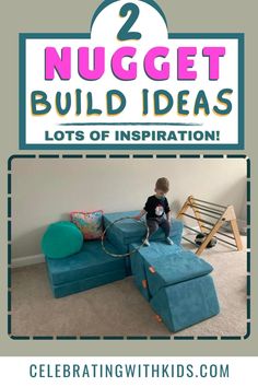 a kid on a blue couch with the text 2 nugget build ideas lots of inspiration