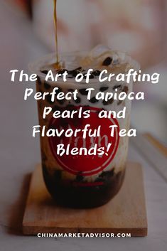 the art of crafting perfect taroca pearls and flavored tea blends