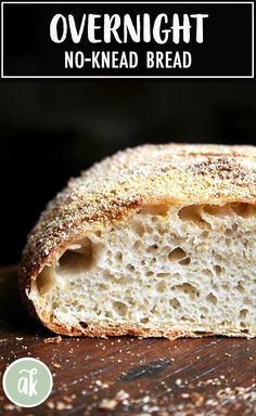 a close up of a piece of bread on a table with the words overnight no - knead bread