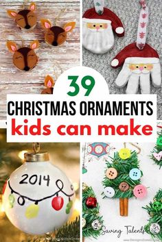 christmas ornaments with the words 39 christmas ornaments kids can make on them and below