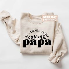 My Favorite People Call Me Papa Sweatshirt, Papa Shirt Sayings, Funny Papa Shirt, Cute Father's Day Gift, Daddy Sweater, Gift For Grandpa Hi! Welcome. It's great to see you here! ☺️  Our shirts are clean, high quality and soft. It is prepared quickly by our boutique.  Ironing and shipped.  Enjoy your shopping!  It is a pleasure for us to help you with your questions and you can reach us at any time.  Please, don't forget to check our size cards. HOW TO ORDER SHIRT 👕  Please, choose your favorit Long Sleeve Top With Text Print For Father's Day, Papa Shirts Ideas, Shirt Sayings Funny, Papa Sweatshirt, Shirt Patterns, Sweater Ideas, My Favorite People Call Me, Papa Shirts, Shirt Sayings