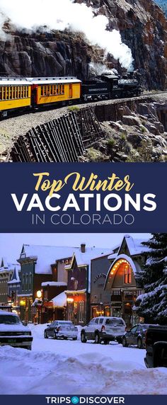 a yellow train traveling down tracks next to snow covered mountains and buildings with text overlay that reads top 10 winter vacations in colorado