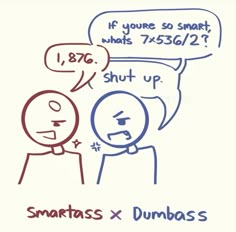 a drawing of two people talking to each other with the words smarts x dumbas above them