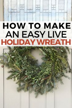 a wreath hanging on the side of a door with text overlay saying easy to make live wreath from discarded clippings