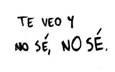 the words are written in black ink on a white paper background, which reads te veo y no se nose