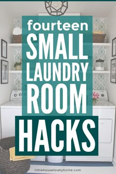 a laundry room with the words fourteen small laundry room hacks