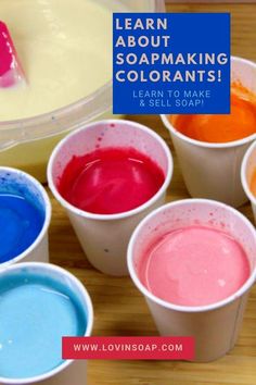 several cups with different colored paint in them and the words learn about soapmaking colors