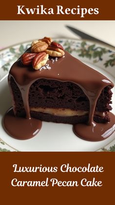 a piece of chocolate cake with nuts on top and the words, luxurious chocolate caramel pecan cake