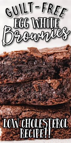 three brownies stacked on top of each other with the title guilt - free egg white brownies low cholesterol recipe