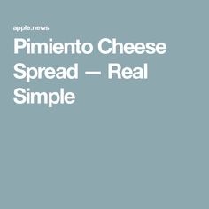 the words pimentoo cheese spread - real simple on top of a blue background