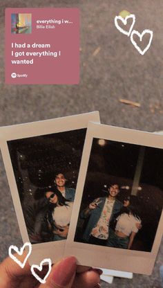 someone holding up two polaroids with hearts on them and the caption says, i had a dream i got everything i wanted