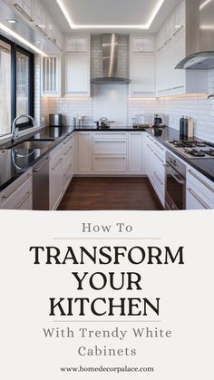 a kitchen with white cabinets and black counter tops is featured in the article, how to transform your kitchen with trendy white cabinets