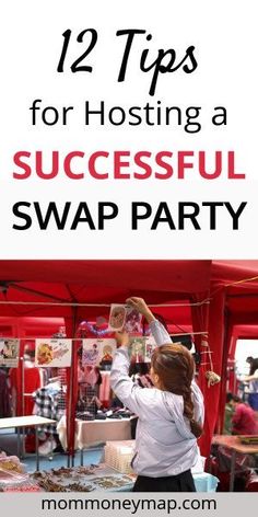 a woman standing in front of a red tent with text overlay that reads 12 tips for hosting a successful swap party