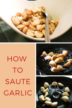 how to saute garlic in a skillet with text overlay that reads, how to saute garlic