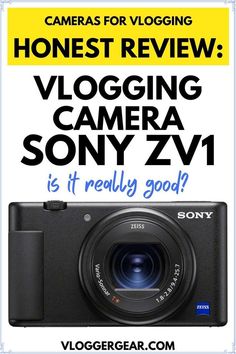 a camera with the words, honest review vlogging camera sony zv is it really