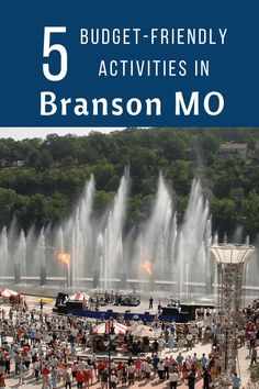 a crowd of people standing around a fountain with the words 5 budget - friendly activities in branon mo