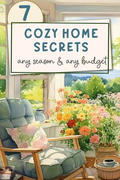 the front cover of 7 cozy home secrets for any season and any budget, including flowers