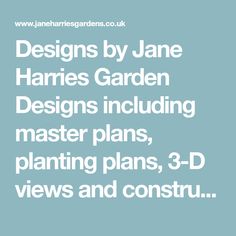 the text reads, designs by jane harries garden designs including master plans, planting plans, 3 - d views and