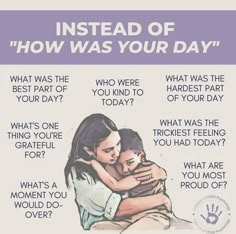 a poster with the words instead of how was your day? and an image of two people hugging each other