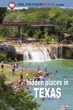 people are swimming in the water near a waterfall and bridge that reads, hidden places in texas