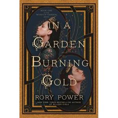 the cover of in a garden, burning and gold by roxy power with an image of two women's faces