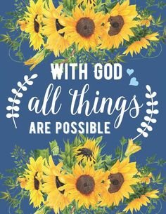 sunflowers with god all things are possible