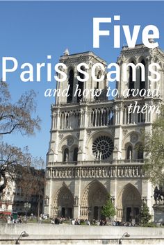 a large cathedral with the words five paris scams and how to get there on it