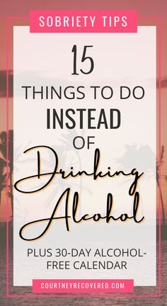 Things To Do Besides Drinking Alcohol, Alcohol Free Activities, Alcohol Free Quotes, Alcohol Recovery, Giving Up Drinking