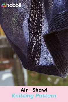 an air - shawl knitting pattern hanging from a clothes line with text overlay that reads,'air - shawl knitting pattern '