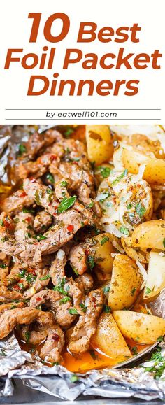 foil packet dinner with potatoes and meat on it, text overlay reads 10 best foil packet dinners