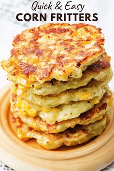 corn fritters stacked on top of each other with text overlay that reads quick and easy corn fritters