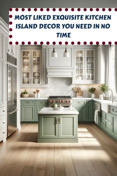 a white and green kitchen with the words most liked exquisite kitchen island decor you need in no time