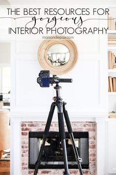 a tripod with the words, the best resources for interior photography in front of a fireplace