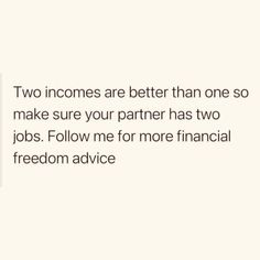 two incons are better than one so make sure your partner has two jobs follow me for more financial freedom advice