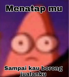 an image of a cartoon character with the caption mematap mu sampa kau borong jualanku